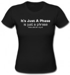 It's just a phase is just a phrase